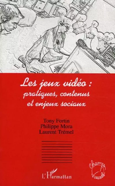 Les jeux vidéo: pratiques, contenus et enjeux sociaux - Philippe Mora, Laurent Tremel, Tony Fortin - Editions L'Harmattan