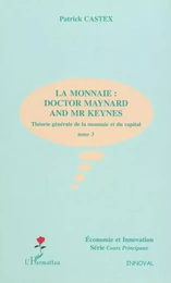 LA MONNAIE : DOCTOR MAYNARD AND MR KEYNES