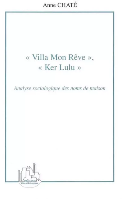 Villa Mon Rêve, Ker Lulu - Anne Chaté - Editions L'Harmattan