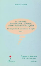 LA MONNAIE : BÂTARDE DE LA SOCIÉTÉ, ENFANT PUTATIF DU BANQUIER