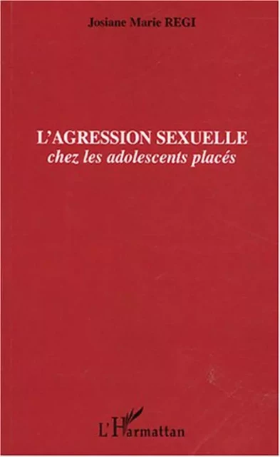 L'agression sexuelle - Josiane Marie Régi - Editions L'Harmattan