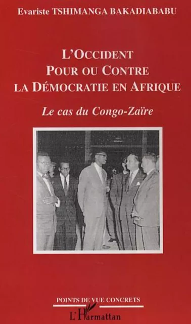 L'Occident pour ou contre la Démocratie en Afrique - Evariste Tshimanga Bakadiababu - Editions L'Harmattan