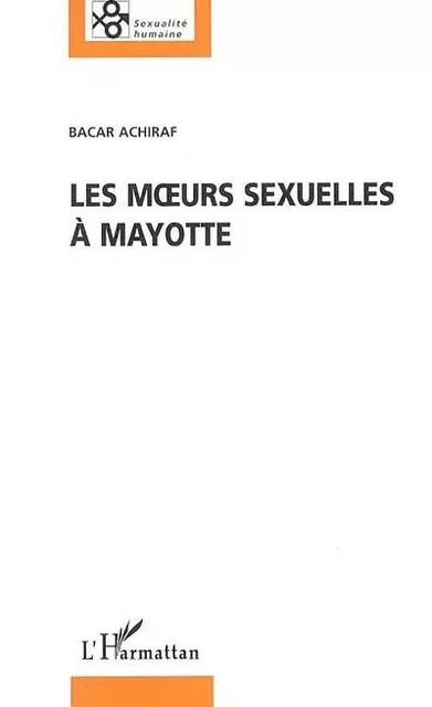 Les moeurs sexuelles à Mayotte - Bacar Achiraf - Editions L'Harmattan