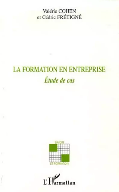 La formation en entreprise - Valérie Cohen, Cédric Frétigné - Editions L'Harmattan