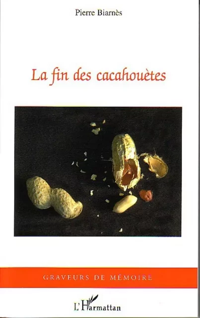 La fin des cacahouètes - Pierre Biarnès - Editions L'Harmattan