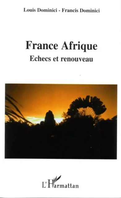 France Afrique - Francis Dominici, Louis Dominici - Editions L'Harmattan