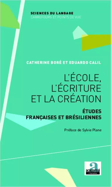 L'école, l'écriture et la création - Catherine Boré, Eduardo Calil - Academia