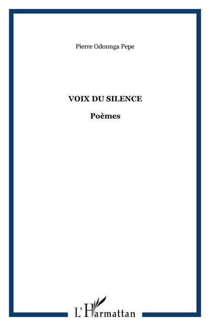 VOIX DU SILENCE - Pierre Odounga Pepe - Editions L'Harmattan