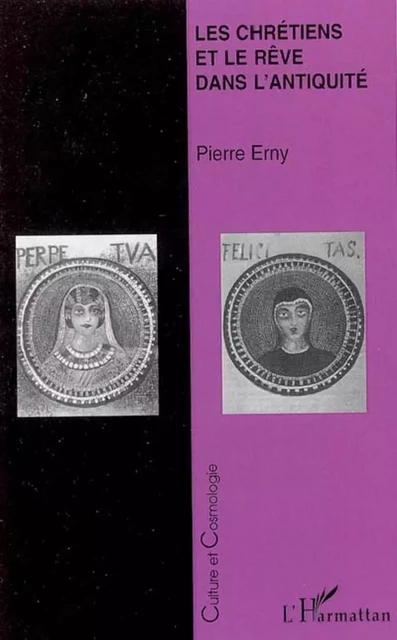 Les Chrétiens et le rêve dans l'antiquité - Pierre Erny - Editions L'Harmattan