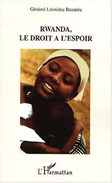 Rwanda, le droit à l'espoir - Léonidas Rusatira - Editions L'Harmattan