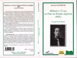 Militant à 15 ans au Parti du Peuple Algérien (PPA)