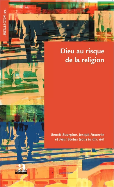 Dieu au risque de la religion - Joseph Famerée, Paul Scolas, Benoît Bourgine - Academia