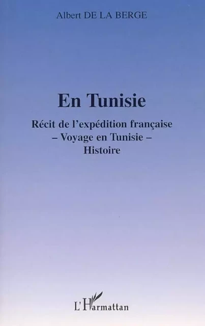 En Tunisie - Albert De La Berge - Editions L'Harmattan