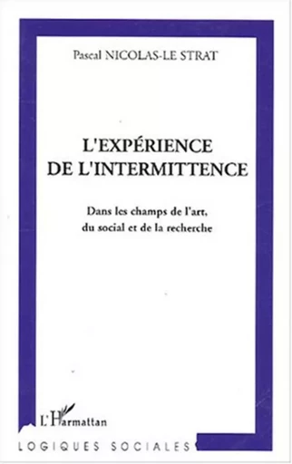 L'expérience de l'intermittence -  Nicolas le strat pascal - Editions L'Harmattan