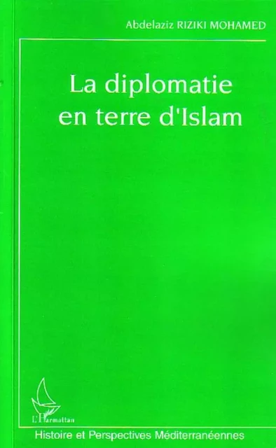 La diplomatie en terre d'Islam - Abdelaziz Riziki Mohamed - Editions L'Harmattan