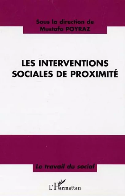 Les interventions sociales de proximité - Mustafa Poyraz - Editions L'Harmattan