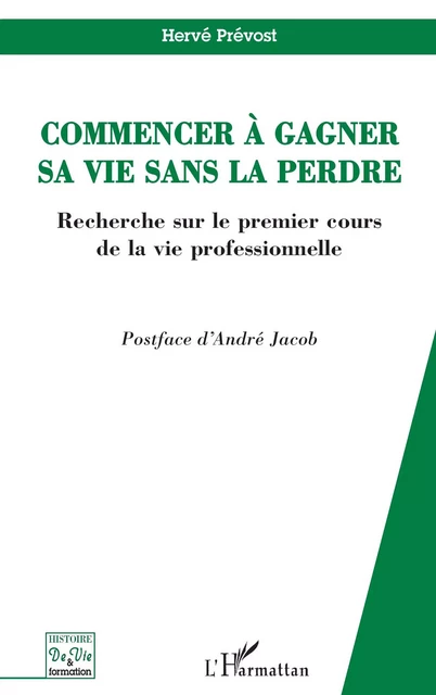 Commencer à gagner sa vie sans la perdre - Hervé Prévost - Editions L'Harmattan