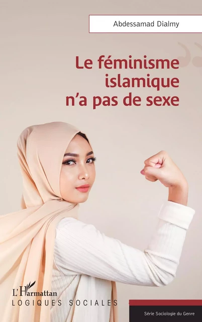 Le féminisme islamique n'a pas de sexe - Abdessamad Dialmy - Editions L'Harmattan