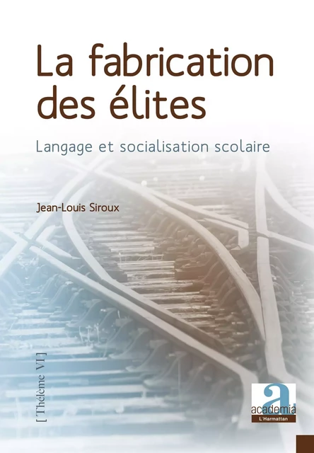 La fabrication des élites - Jean-Louis Siroux - Academia