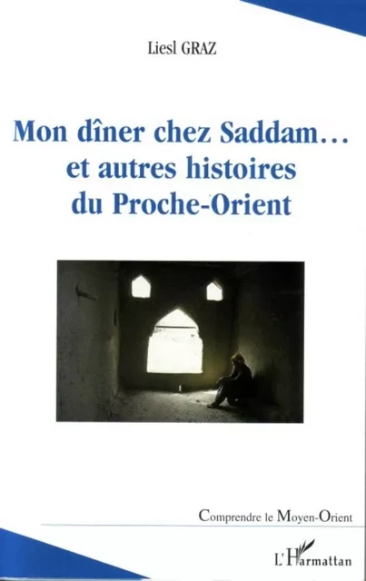 Mon dîner chez Saddam... - Liesl Graz - Editions L'Harmattan