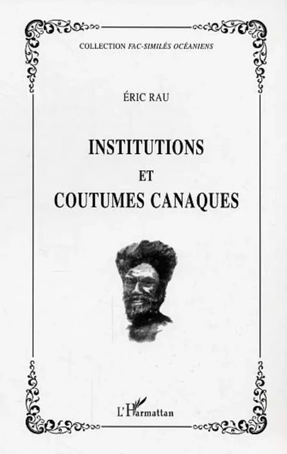 Institutions et coutumes canaques - E. Rau - Editions L'Harmattan