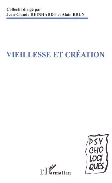 Vieillesse et création - Alain Brun, Jean-Claude Reinhardt - Editions L'Harmattan