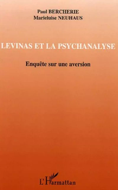 Levinas et la psychanalyse - Marieluise Neuhaus, Paul Bercherie - Editions L'Harmattan