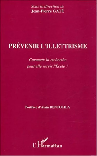 Prévenir l'illettrisme - Jean-Pierre Gaté - Editions L'Harmattan