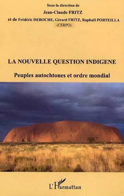 La nouvelle question indigène - Frédéric Deroche, Jean-Claude Fritz, Raphaël Porteilla - Editions L'Harmattan