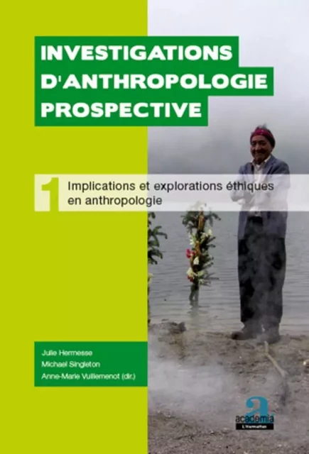 Implications et explorations éthiques en anthropologie - Michael Singleton, Julie Hermesse, Anne-Marie Vuillemenot - Academia