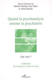 Quand la psychanalyse oriente la psychiatrie