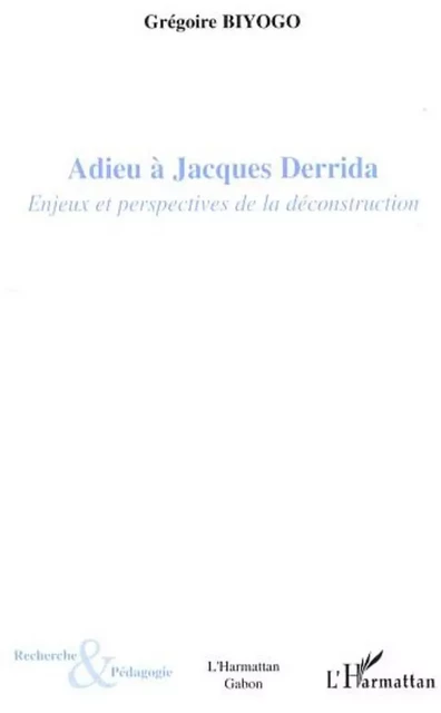 Adieu à Jacques Derrida - Grégoire Biyogo - Editions L'Harmattan