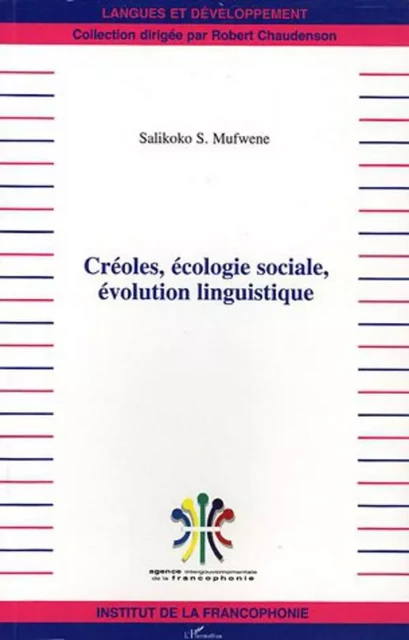 Créoles, écologie sociale, évolution linguistique - Salikoko S. Mufwene - Editions L'Harmattan