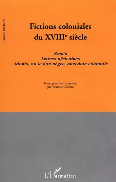 Fictions coloniales du XVIIIe siècle - Youmna Charara - Editions L'Harmattan