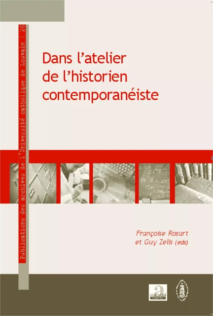 Dans l'atelier de l'historien contemporanéiste - Guy Zelis, Françoise Rosart - Academia