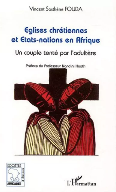 Eglises chrétiennes et Etats-Nations en Afrique - Vincent Sosthène Fouda Essomba - Editions L'Harmattan