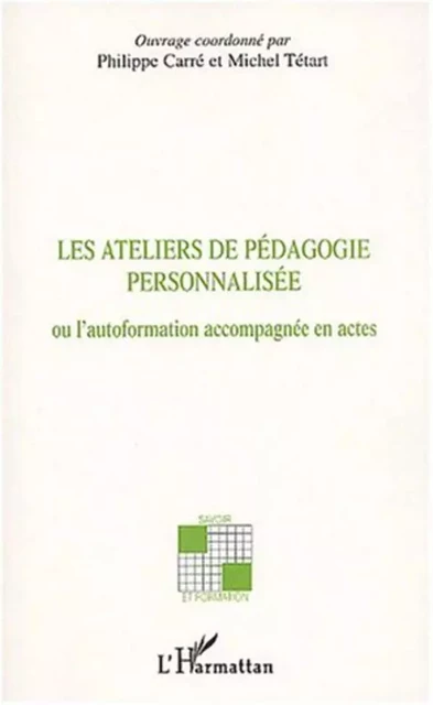 LES ATELIERS DE PEDAGOGIE PERSONNALISEE - Philippe Carré, Michel Tetard - Editions L'Harmattan