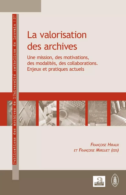 La valorisation des archives - Françoise Mirguet, Françoise Hiraux - Academia