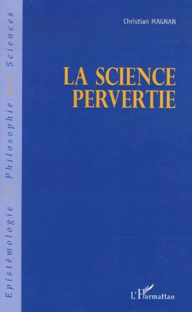 La science pervertie - Christian Magnan - Editions L'Harmattan