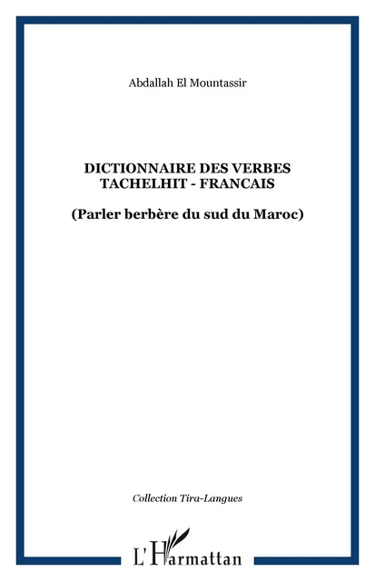 DICTIONNAIRE DES VERBES TACHELHIT - FRANCAIS - Abdallah El Mountassir - Editions L'Harmattan