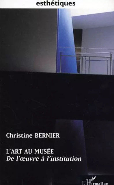 L'ART AU MUSEE - Christine Bernier - Editions L'Harmattan