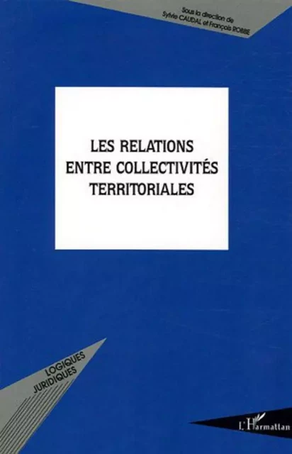 Les relations entre collectivités territoriales - François Robbe - Editions L'Harmattan