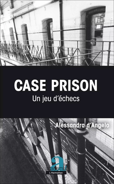 Case Prison. Un jeu d'échecs - Alessandra d'Angelo - Academia