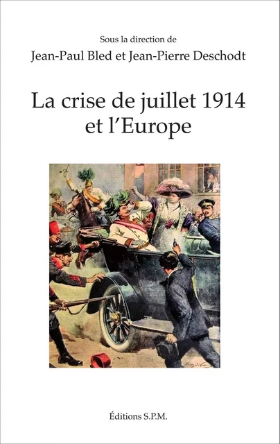 La crise de juillet 1914 et l'Europe - Jean-Paul Bled, Jean-Pierre Deschodt - SPM