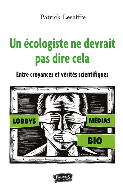 Un écologiste ne devrait pas dire cela - Patrick Lesaffre - Fauves editions