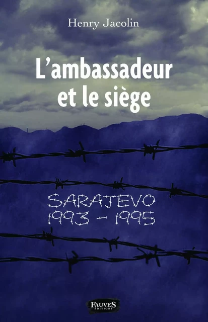 L'ambassadeur et le siège - Henry Jacolin - Fauves editions