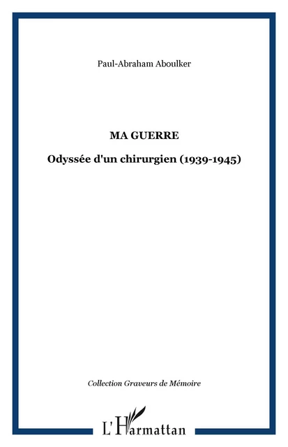 Ma guerre - Paul-Abraham Aboulker - Editions L'Harmattan