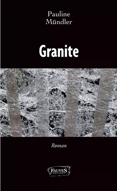 Granite - Pauline Mündler - Fauves editions