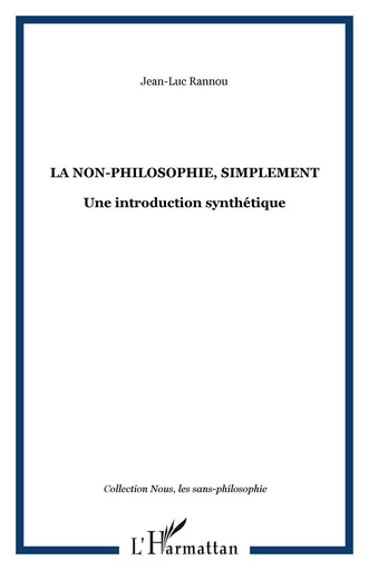 La non-philosophie, simplement - Jean-Luc Rannou - Editions L'Harmattan