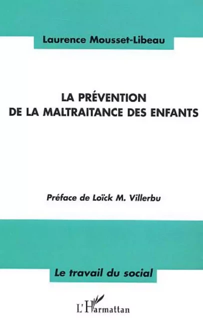 La Prévention de la maltraitance des enfants - Laurence Mousset-Libeau - Editions L'Harmattan